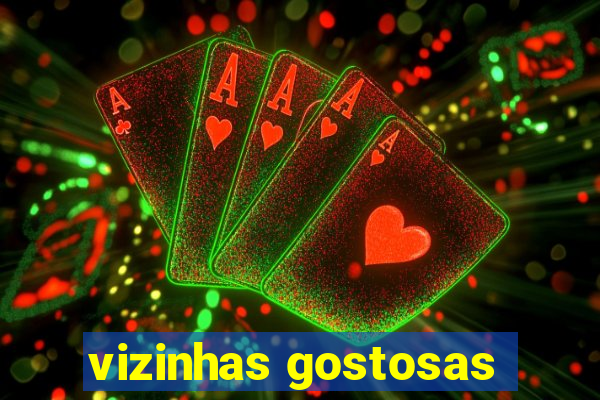 vizinhas gostosas